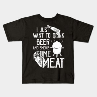 I Just Want To Drink Beer And Smoke Some Meat Cool BBQ Kids T-Shirt